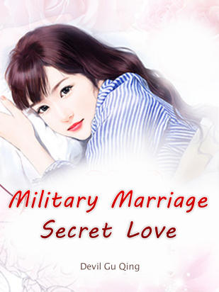 Military Marriage Secret Love Novel Full Story Book - BabelNovel